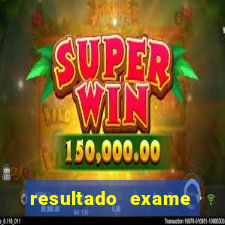 resultado exame eliel figueiredo